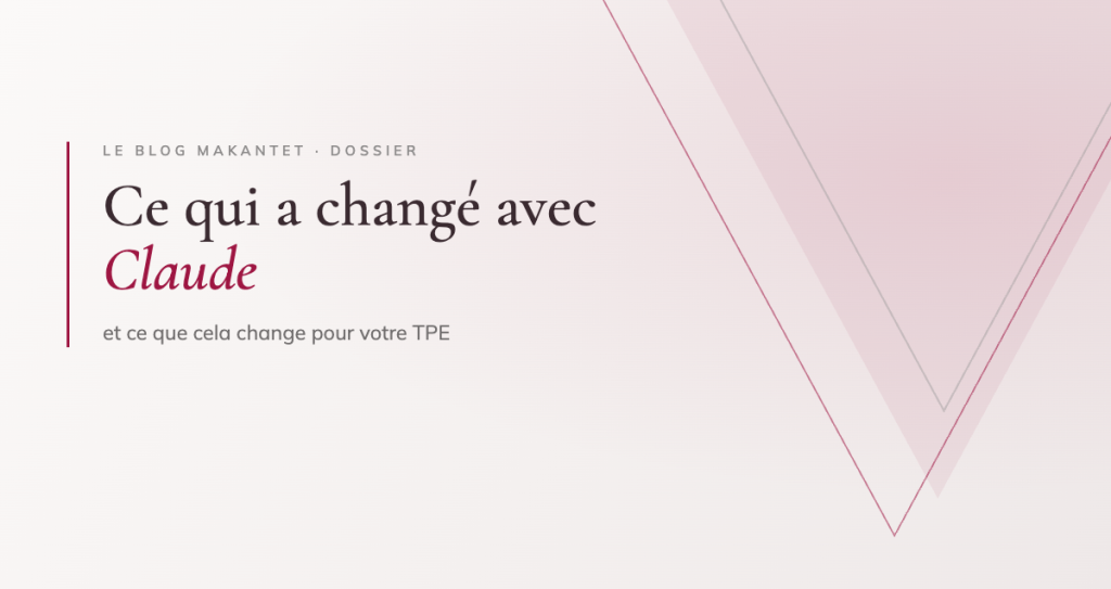 Ce qui a changé avec Claude, et ce que cela change pour votre TPE